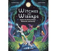 Witches and Wizards: Explore the World of Magic, Witchcraft, and Sorcery