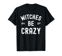Witches Be Crazy Funny Halloween Pun Saying Party Costume T-Shirt