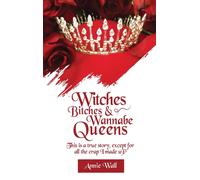 Witches, Bitches, And Wannabe Queens