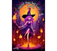 Witches' Magic Spell Book For Teens: Beginner's Guide To Witchcraft And Wizardry Explore Enchanting Magical Adventures With Easy Spellcasting And ... In The Mystical Arts (Spell Book For Kids)