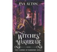Witches' Masquerade: A Vampire Witch Paranormal Romance And Women's Fiction (The Vampires Of Emberbury)