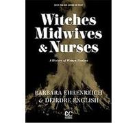Witches, Midwives, and Nurses, Contemporary Classics Series Barbara Ehrenreich, Deirdre English (Auteur)