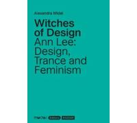 Witches of Design: Ann Lee: Design, Trance and Feminism