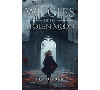 Witches of the Stolen Moon: A dark fantasy of witchcraft, betrayal, and forbidden magic