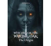 Witches of the Wailing Oak: The Origin