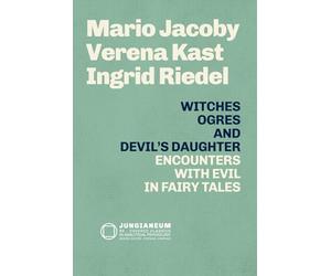 Witches, Ogres, and the Devil's Daughter: Encounters with Evil in Fairy Tales (Mario Jacoby - Verena Kast - Ingrid Riedel): Witches, Ogres, and the ... (Mario Jacoby - Verena Kast - Ingrid Riedel)