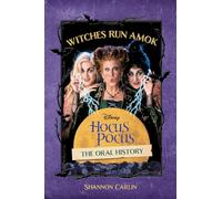 Witches Run Amok: The Oral History of Disney's Hocus Pocus