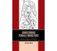 Witches, Vampires, and Virgins: Dissecting Female Monstrosity (Latin American Gender and Sexualities) - [Version Originale] Inconnu (Auteur)