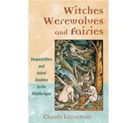 Witches Werewolves and Fairies by Claude Lecouteux Claude Lecouteux (Auteur)