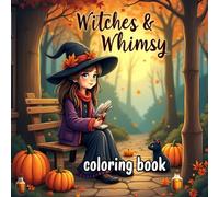 Witches & Whimsy: A Magical Fall Coloring Book for Adults: Charming Witches, Cozy Spells, Black Cats, and Autumn Magic for Mindful Coloring