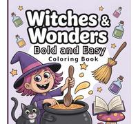 Witches & Wonders: Bold-Line, Easy Witch Coloring Book for Teens & Adults-Cute Witches, Black Cats, Crystals & Pumpkins for Relaxation, Creativity & Stress Relief