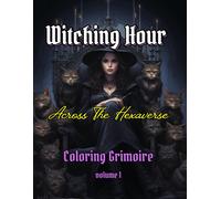 Witching Hour - Across The Hexaverse Vol.1: A Coloring Grimoire Of Sorceresses' Portraits To Create Your Own Magical Worlds.