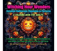 Witching Hour Wonders: Detailed Halloween Mandalas & Patterns: A Stunning Collection of Intricate Halloween Mandalas and Spooky Patterns for Adults to Relax and Color