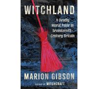 Witchland A Deadly Moral Panic in Seventeenth-Century Britain - Marion Gibson - Scribner - ebook (ePub) - Livre