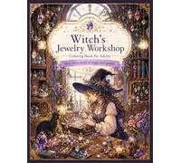 Witch's Jewelry Workshop Coloring book for adults: Intricate Fantasy Designs of Magical Gems, Crystals, and Witchy Creations for Relaxation and Stress Relief