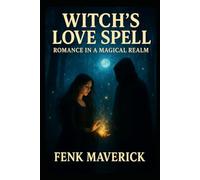 Witch's Love Spell : Romance in a Magical Realm: A Fusion of Love and Sorcery