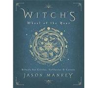 Witchs Wheel of the Year by Jason Mankey Jason Mankey (Auteur)