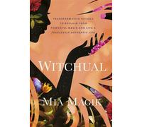 Witchual Transformative Rituals to Reclaim Your Powerful Magik and Live a Fearlessly Authentic Life - Mia Magik - Hay House LLC - ebook (ePub) - Livre