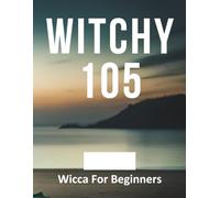 Witchy 105: Module 5 - Wicca for Beginners