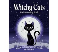 Witchy Cats Coloring Book for Adult: 40 Magical Cat Designs for Relaxation, Stress Relief, and Moon Lovers