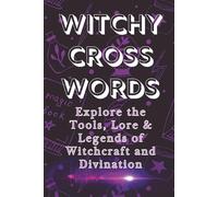Witchy Crosswords: Explore the Tools, Lore & Legends of Witchcraft and Divination