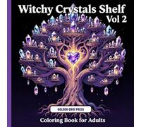 Witchy Crystals Shelf Vol 2 Coloring Book for Adults: Featuring Beautifully Detailed Magical Shelves Filled With Gemstones, Moon Crystals, Spell Jars, ... and Cozy Fantasy Witchcore & Mystic Decor