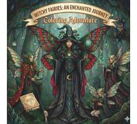 Witchy Fairies: An Enchanted Journey: A Cozy Witchcore Coloring Book with Intricate Magical Fairies, Grayscale & Line Art Designs for Advanced Colorists