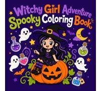 Witchy Girl Adventure Spooky Coloring Book: 50 Cute and Whimsical Little Witch Coloring Pages for Kids, Teens, and Adults Featuring Magical Adventures, Spooky Ghosts, and Halloween Fun
