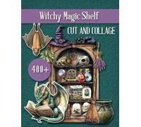 Witchy Magic Shelf Cut and Collage: Vintage Occult Ephemera for Junk Journals, Scrapbooking and Crafts