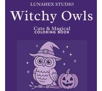 Witchy Owls - Cute & Magical Coloring Book: A Charming Collection of Adorable Witchy Owls for Kids, Teens and Adults