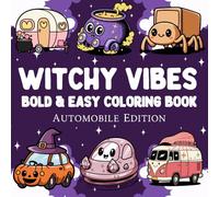 Witchy Vibes Bold & Easy Coloring Book : 41 Cute illustrations inspired by witchy vibes, seamlessly blended with a whimsical vehicle theme featuring a ... cozy touch, perfect for all ages to enjoy!