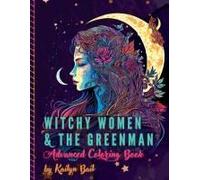 Witchy Women And The Greenman Advanced Coloring Book