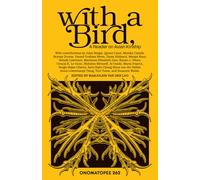 With a Bird,: A Reader on Avian Kinship
