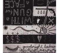 With a Gun for a Face - Goodnight Ladies