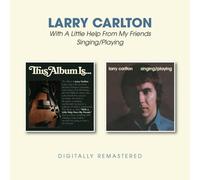Larry Carlton With a Little Help from My Friends/Singing/Playing (CD) Album