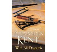 With All Despatch: more scintillating naval action from the master storyteller of the sea