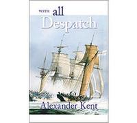 With All Despatch, The McBooks Press Nautical Series Alexander Kent (Auteur)