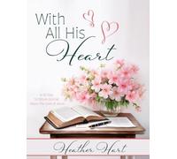 With All His Heart: A 30-Day Scripture Journal About the Love of Jesus
