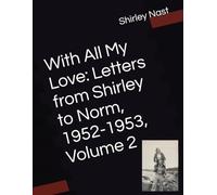 With All My Love: Letters from Shirley to Norm, 1952-1953, Volume 2