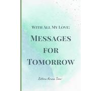With All My Love: Messages for Tomorrow: Letters Across Time #01: A Gift of Love: Personalized Letters Across Time