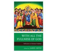 With All the Fullness of God Contributions by Nikolaos Asproulis , Contributions by Michael J Christensen , Contributions by Brenda B Colijn , Contributions by Stephen Finlan , Contributions by Myk Ha