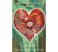 With All Your Heart Book Book #13: A Prophetic Look At Ways We Are Holding Back