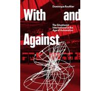 With and Against: The Situationist International in the Age of Automation