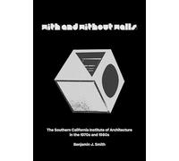 With and Without Walls: The Southern California Institute of Architecture in the 1970s and 1980s