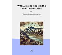 With Axe and Rope in the New Zealand Alps