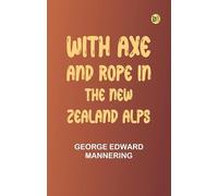 With Axe and Rope in the New Zealand Alps