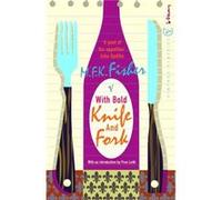 With Bold Knife and Fork by M.F.K. Fisher Paperback Book Fisher, M F K (Auteur)