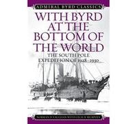 With Byrd at the Bottom of the World: The South Pole Expedition of 1928-1930 (Admiral Byrd Classics) - [Version Originale] Inconnu (Auteur)