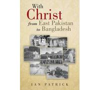 With Christ From East Pakistan To Bangladesh
