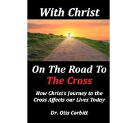With Christ on the Road to the Cross: How Christ’s Journey to the Cross Affects our Lives Today